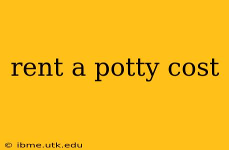 rent a potty cost