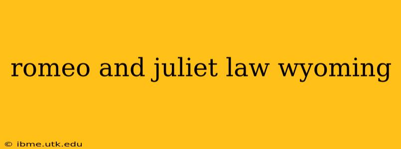 romeo and juliet law wyoming