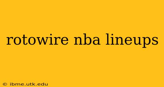 rotowire nba lineups