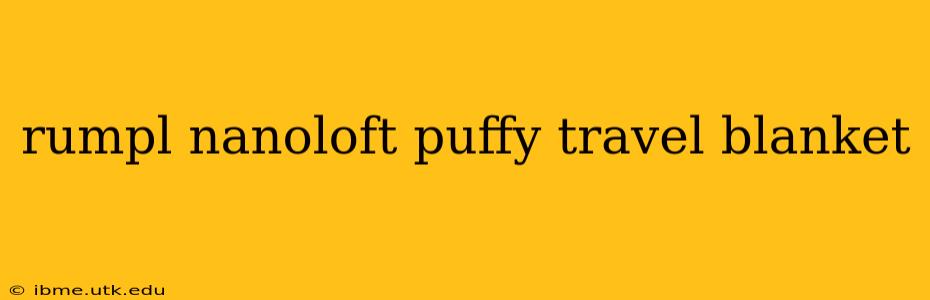 rumpl nanoloft puffy travel blanket