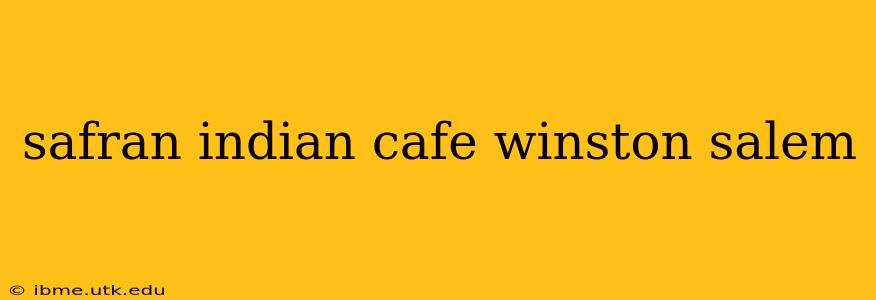 safran indian cafe winston salem