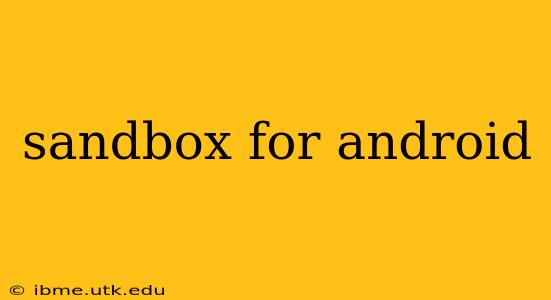 sandbox for android