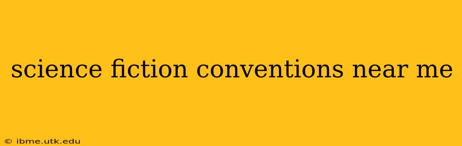 science fiction conventions near me
