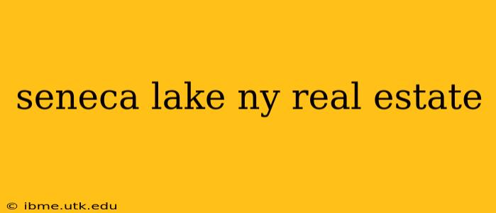 seneca lake ny real estate