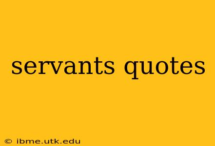servants quotes