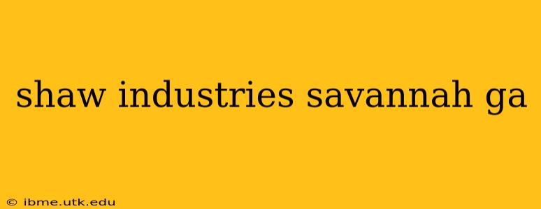shaw industries savannah ga