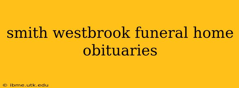 smith westbrook funeral home obituaries