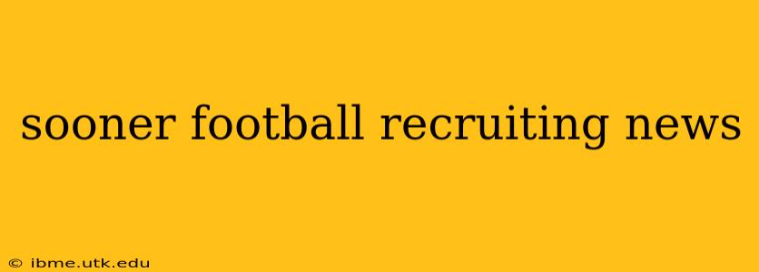 sooner football recruiting news