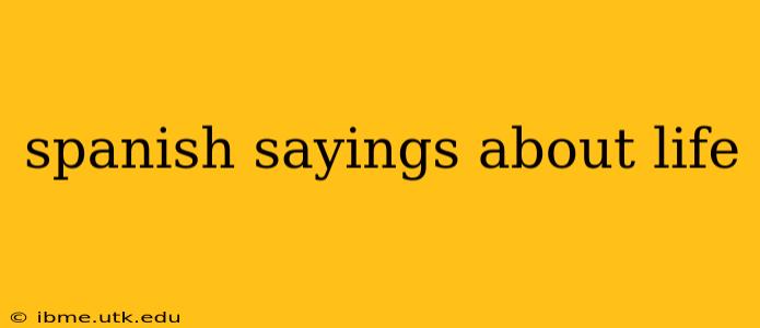 spanish sayings about life