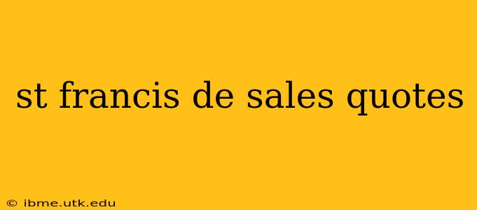 st francis de sales quotes