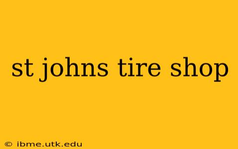 st johns tire shop