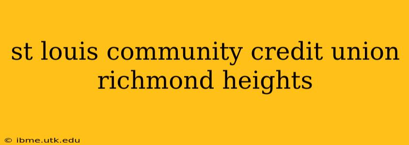 st louis community credit union richmond heights