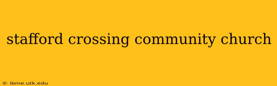 stafford crossing community church