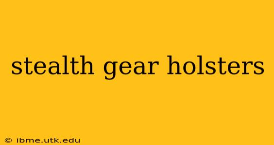 stealth gear holsters
