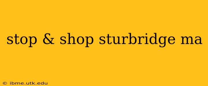 stop & shop sturbridge ma