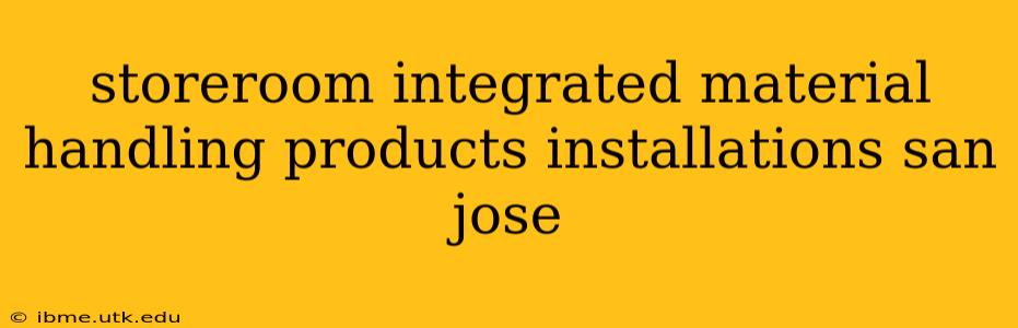 storeroom integrated material handling products installations san jose