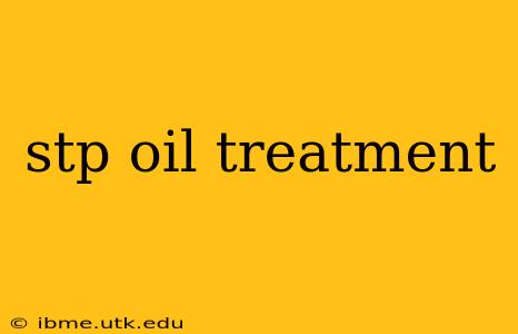 stp oil treatment