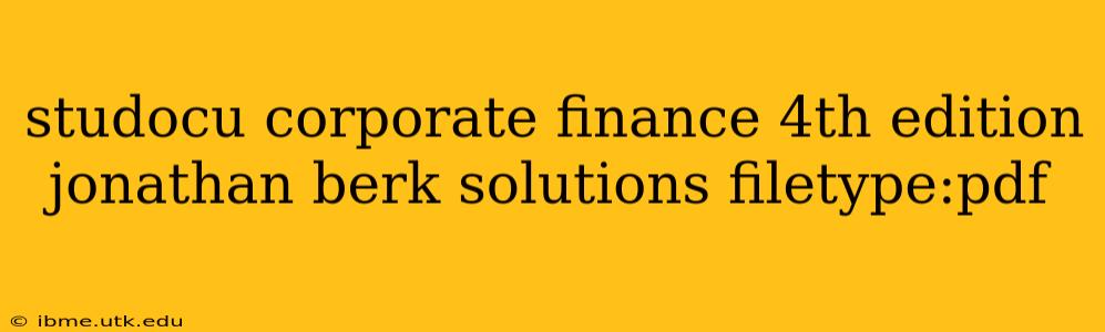 studocu corporate finance 4th edition jonathan berk solutions filetype:pdf