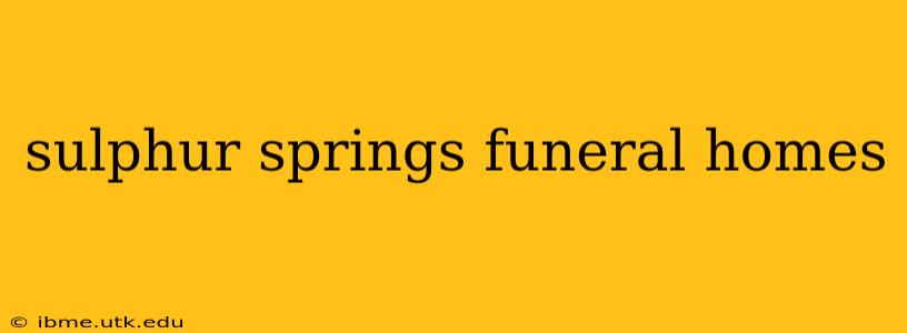 sulphur springs funeral homes