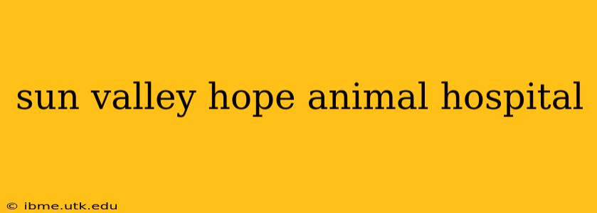 sun valley hope animal hospital