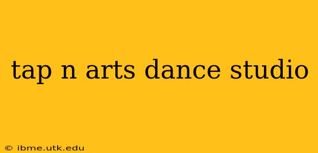 tap n arts dance studio