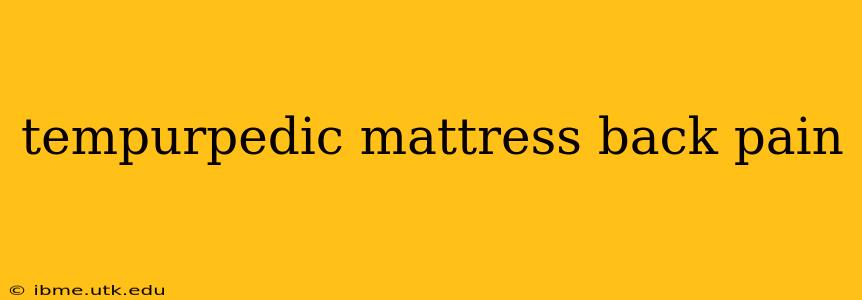 tempurpedic mattress back pain