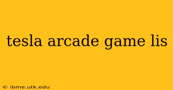 tesla arcade game lis