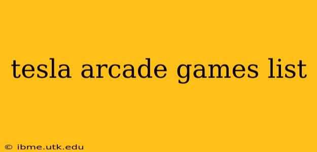 tesla arcade games list