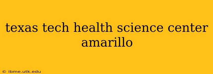 texas tech health science center amarillo