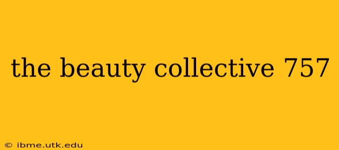 the beauty collective 757