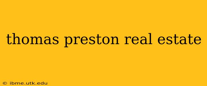 thomas preston real estate