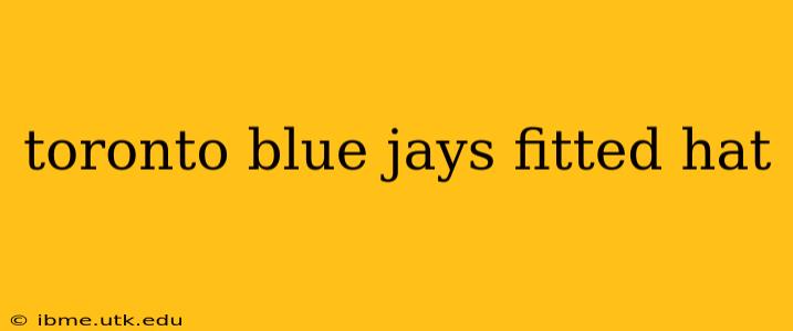 toronto blue jays fitted hat