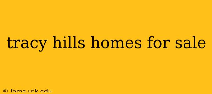 tracy hills homes for sale