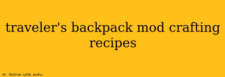 traveler's backpack mod crafting recipes
