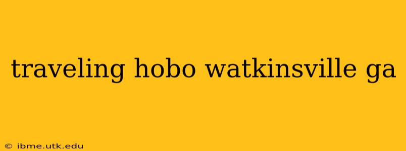 traveling hobo watkinsville ga