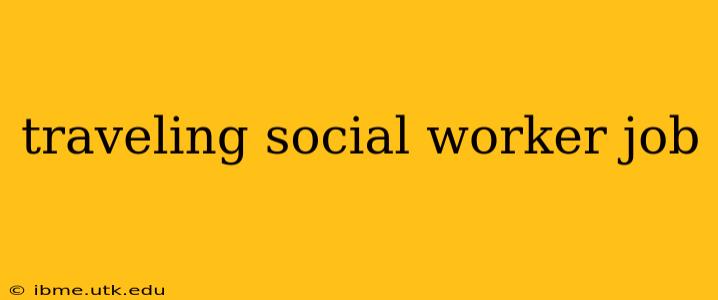 traveling social worker job