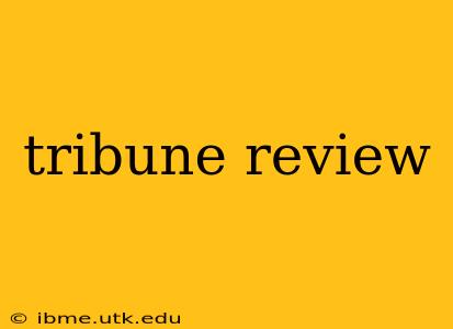 tribune review