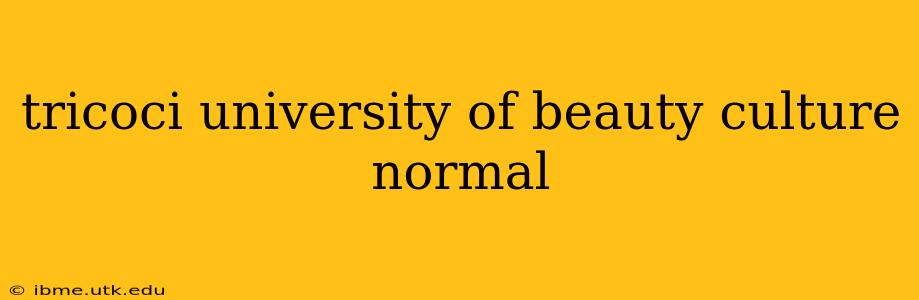 tricoci university of beauty culture normal