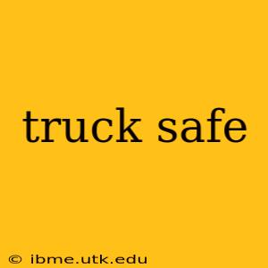 truck safe