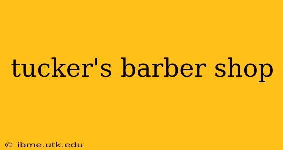 tucker's barber shop