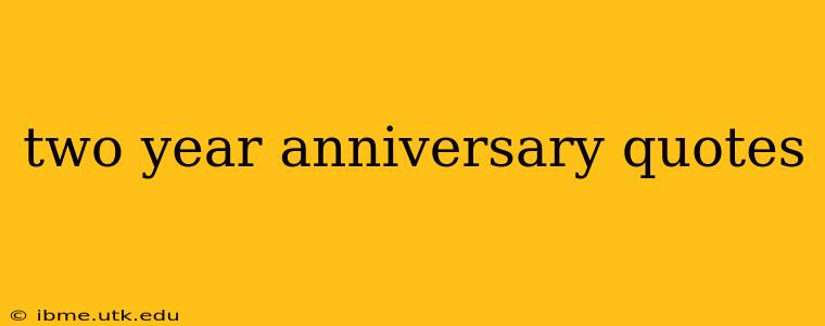 two year anniversary quotes