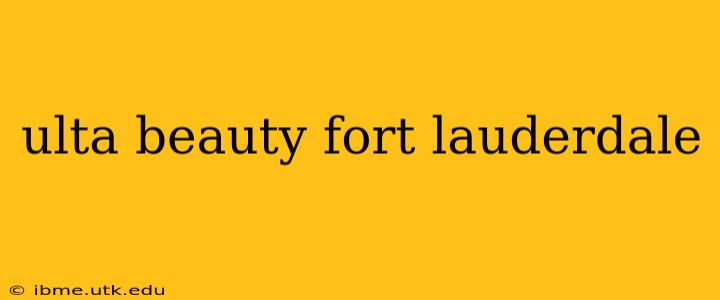 ulta beauty fort lauderdale