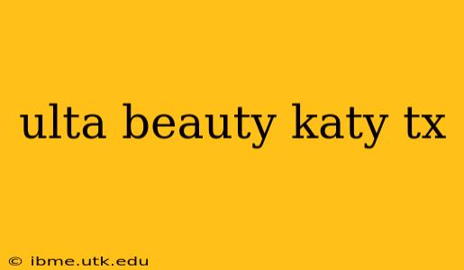 ulta beauty katy tx