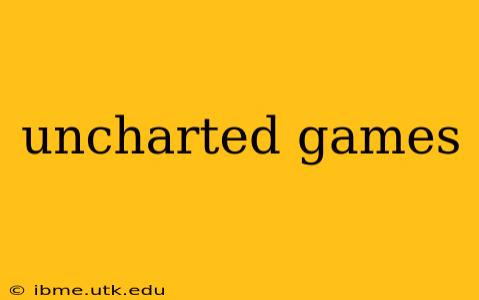 uncharted games
