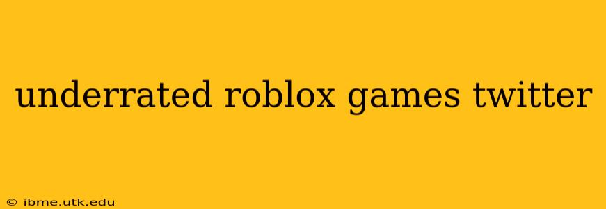underrated roblox games twitter