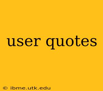 user quotes