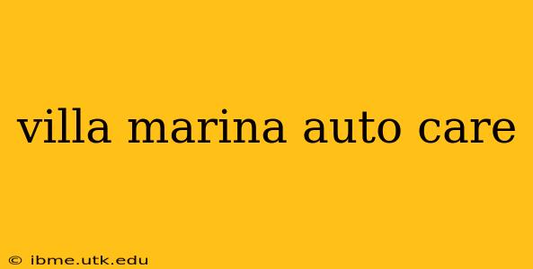 villa marina auto care
