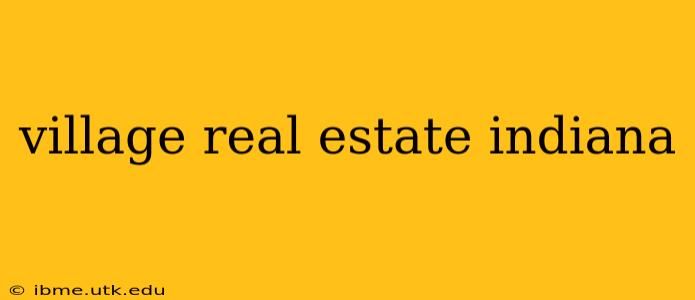 village real estate indiana