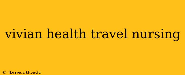 vivian health travel nursing