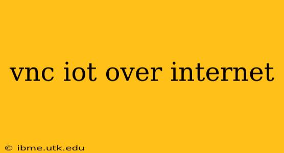 vnc iot over internet